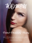 Women Portrait Photography Mastery : Art of Professional and natural Portraits. An Artisan way to capture Beauty mastering lighting. Authentic Fine Art - Book
