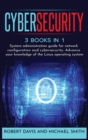 CyberSecurity : System administration guide for network configuration and cybersecurity. Advance your knowledge of the Linux operating system - Book