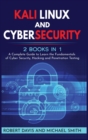 Kali Linux and Cybersecurity : 2 books in 1: A Complete Guide to Learn the Fundamentals of Cyber Security, Hacking and Penetration Testing - Book