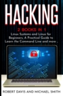 Hacking : 2 Books in 1 - Linux Systems and Linux for Beginners, A Practical Guide to Learn the Command Line and more .. - Book