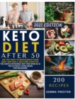 Keto Diet After 50 : Do you want to reinvigorate your body and have a healthier lifestyle? The simple ketogenic diet for over 50 is The ultimate cook book for beginners - Book