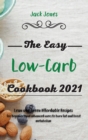 The Easy Low-Carb Cookbook 2021 : Lean and Green Affordable Recipes for Beginners and advanced users to burn fat and boost metabolism - Book