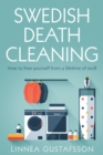 Swedish Death Cleaning : How to Free Yourself From A Lifetime of Stuff - Book