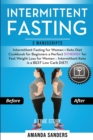 Intermittent Fasting : 2 Manuscripts: Intermittent Fasting for Women + Keto Diet Cookbook for Beginners a Perfect SYNERGY for Fast Weight Loss for Women - Intermittent Keto is a BEST Low Carb DIET! - Book