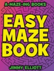 Easy Maze Book - Funny Mazes for Kids 4-8 - Give Your Child an aMAZEing Experience With this Maze Activity Book : Amazing Maze Activity Book for Kids - Maze Activity Workbook for Children - Workbook f - Book