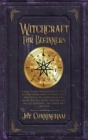 Witchcraft for Beginners : A basic guide for modern witches to find their own path and start practicing to learn spells and magic rituals using esoteric and occult elements like herbs and crystals - Book