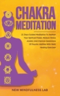 Chakra Meditation : 21 Days Guided Meditation to Awaken your Spiritual Power, Reduce Stress & Anxiety and Improve Awareness of Psychic Abilities with Reiki Healing Exercises - Book