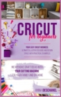 Cricut For Beginners : Inexpensive Craft Ideas with Your Cutting Machine for Your Family and DIY Home. Your Easy Cricut Business: Ultimate Illustrated Guide and Design Space with Practical Examples - Book