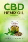 CBD Hemp Oil : Everything Worth Knowing About CBD. The Active Substance, Application, Effect, Legality, Side Effects, And Experience With The Cannabidiol - Book