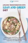 Lifelong Transformation with Lean and Green Diet : Kill Hunger and Enjoy Flavorful Meals with 50 Healthy Recipes that Lead You to a Better Life - Book