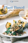 Plant Based Diet for all family! : Tasty, Simple and Healthy preparations to share with all your beloved ones - Book