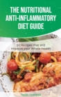 The Nutritional Anti-Inflammatory Diet Guide : 50 Recipes that Will Improve your Whole Health - Book