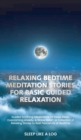 Relaxing Bedtime Meditation Stories for Basic Guided Relaxation : Guided Soothing Meditations for Deep Sleep, Overcoming Anxiety, and Stress Relief-A Collection of Relaxing Stories to Rest Peacefully - Book
