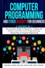 Computer Programming and Cyber Security for Beginners : 4 BOOKS IN 1: The Complete Guide for Beginners, Coding whit Python and Kali Linux Programming, Step-by-Step in Computer Programming - Book