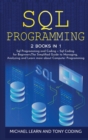 Sql Programming : 2 BOOKS IN 1: Sql Programming and Coding + Sql Coding for Beginners.The Simplified Guide to Managing, Analyzing and Learn more about Computer Programming - Book