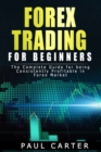 Forex Trading for Beginners : The Complete Guide for Being Consistently Profitable in Forex Market Paul - Book