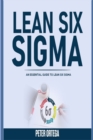 Lean Six SIGMA : An Essential Guide to Lean Six SIGMA - Book