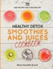 Healthy Detox SMOOTHIES and JUICES CookBook : 111 Easy Recipes for a Healthier Life - Book