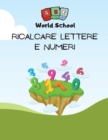 Ricalcare Lettere E Numeri : Un percorso di 100 pagine che porteranno i tuoi figli ad imparare l'alfabeto ed a tracciare lettere e numeri. BONUS- 12 animali da disegnare e colorare - Book