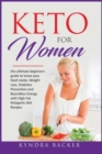 Keto for Women : The ultimate beginners guide to know your food needs, weight loss, diabetes prevention and boundless energy with high-fat ketogenic diet recipes - Book