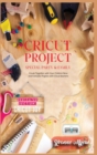 Cricut Project Special Party & Family : Create Together with Your Children. New & Fantastic Projets with Your Cricut Machine. Dedicated Section: Cricut Joy - Book