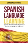 Spanish Language Learning : 2 IN 1 Spanish Short Stories for Beginners + Spanish Language for Beginners Become Fluent in Spanish - Book