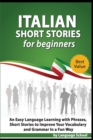 Italian Short Stories for Beginners : An Easy Language Learning with Phrases, Short Stories to Imporve Your Vocabulary and Grammar In a Fun Way - Book