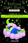 Bedtime short Stories Collections : "5 book of 10" A Collection of Relaxing Sleep Tales, Meditations to Reduce Stress and Anxiety and more.. - Book