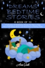 Dreams Bedtime Stories : A Collection of Meditation Stories for Kids to Help Them Fall Asleep Easily and Teach how to Feeling Calm - Book