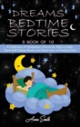 Dreams Bedtime Stories : "8 book of 10" A Collection of Meditation Stories for Kids to Help Them Fall Asleep Easily and Teach how to Feeling Calm - Book
