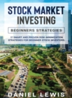 Stock Market Investing : BEGINNERS' STRATEGIES: 17 smart and proven risk-minimization strategies for beginner stock investors. - Book