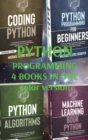Python Programming 4 Books in One : Coding Python, Python for Beginners, Alghorithms, Machine Learning - Book