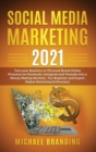 Social Media Marketing 2021 : Turn your Business or Personal Brand Online Presence on Facebook, Instagram and Youtube into a Money Making Machine - For Beginner and Expert Digital Marketing Enthusiast - Book