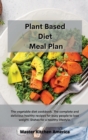 Planet Based Diet Meal Plan : The vegetable diet cookbook. The complete and delicious healthy recipes for busy people to lose weight. Dishes for a healthy lifestyle - Book