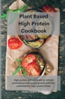 Planet Based High Protein Cookbook : High-protein diet cookbook for athletic performance and muscle growth with low-carbohydrate, high-protein foods. - Book