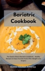 Bariatric Cookbook : The Gastric Sleeve Bariatric Cookbook, Healthy Recipes to Enjoy Favorite Foods After Weight-Loss Surgery - Book