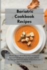 Bariatric Cookbook Recipes : Gastric Sleeve Band Meal Prep and Plan to Recover from Weight Loss Surgery. Simply Recipes and Delicious Dishes. Fluid, Puree and Soft Foods Cooking. - Book