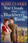 War Clouds Over Blackberry Farm : The start of a brand new historical saga series by Rosie Clarke - eBook