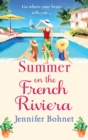 Summer on the French Riviera : A fabulous, escapist read from international bestseller Jennifer Bohnet - Book