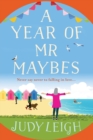 A Year of Mr Maybes : A feel-good novel of love and friendship from USA Today Bestseller Judy Leigh - Book
