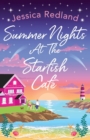 Summer Nights at The Starfish Cafe : The uplifting, romantic read from Jessica Redland - Book