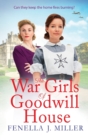 The War Girls of Goodwill House : The start of a gripping historical saga series by Fenella J. Miller - Book