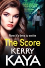 The Score : A BRAND NEW gritty, gripping gangland thriller from Kerry Kaya - Book