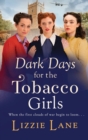 Dark Days for the Tobacco Girls : A gritty heartbreaking saga from Lizzie Lane - Book