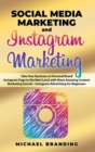 Social Media Marketing and Instagram Marketing : Take Your Business or Personal Brand Instagram Page to the Next Level with these Amazing Content Marketing Secrets - Instagram Advertising for Beginner - Book