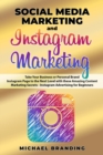 Social Media Marketing and Instagram Marketing : Take Your Business or Personal Brand Instagram Page to the Next Level with these Amazing Content Marketing Secrets - Instagram Advertising for Beginner - Book