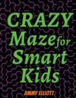 Crazy Maze for Smart Kids : Super Funny Mazes for Kids - CAN YOU EXCAPE FROM THIS BOOK? - Book