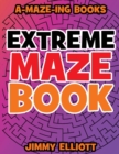 Extreme Maze Book - Difficult level : EXTREME! - Can you EXCAPE from this book?: Super Funny Mazes for Kids - Find the Path Book for Kids and Adults - Book