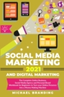 Social Media Marketing 2021 and Digital Marketing : The Complete Online Business, Social Media Agency and Personal Brand Workbook for Beginners to Turn your Online Presence into a Money Making Machine - Book