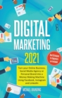 Digital Marketing 2021 : Turn your Online Business, Social Media Agency or Personal Brand into a Money Making Machine Using Facebook, Instagram and LinkedIn - Best Strategies for Beginners are Include - Book